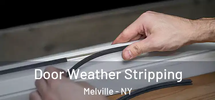 Door Weather Stripping Melville - NY